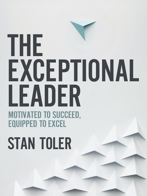Title details for The Exceptional Leader by Stan Toler - Available